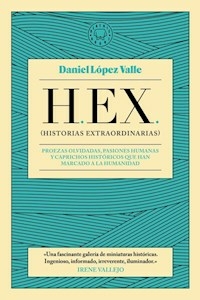 HEX HISTORIAS EXTRAORDINARIAS - DANIEL LOPEZ VALLE