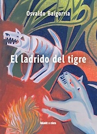 LADRIDO DEL TIGRE - BAIGORRIA OSVALDO