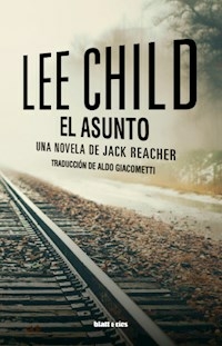 EL ASUNTO UNA NOVELA DE JACK REACHER - LEE CHILD