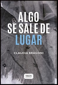 ALGO SE SALE DE LUGAR - BRAGONI CLAUDIA