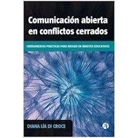 COMUNICACION ABIERTA EN CONFLICTOS CERRADOS - DI CROCE DIANA L