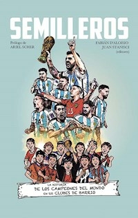 SEMILLEROS LA HISTORIA DE LOS CAMPEONES DEL MUNDO - FABIAN D ALOISIO