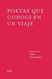 POETAS QUE CONOCI EN UN VIAJE - PABLO KATCHDJIAN SELECCION Y TRADUCCION