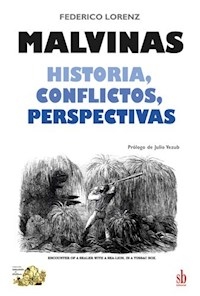 MALVINAS HISTORIA CONFLICTOS PERSPECTIVAS - LORENZ FEDERICO