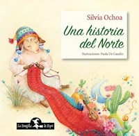 UNA HISTORIA DEL NORTE - SILVIA OCHOA PAOLA DE GAUDIO