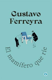 EL MAMIFERO QUE RIE - GUSTAVO FERREYRA