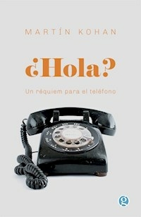 HOLA UN REQUIEM PARA EL TELÉFONO - KOHAN MARTIN