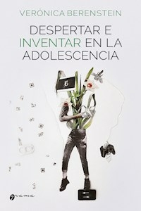 DESPERTAR E INVENTAR EN LA ADOLESCENCIA - BERENSTEIN VERONICA