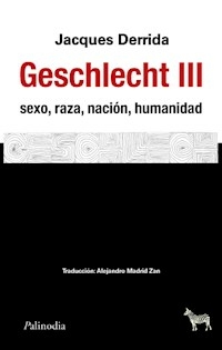 GESCHLECHT III SEXO RAZA NACION HUMANIDAD - JACQUES DERRIDA