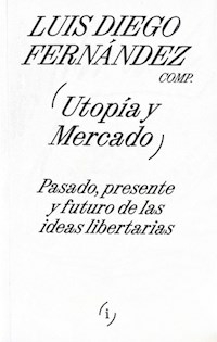 UTOPIA Y MERCADO - LUIS DIEGO FERNANDEZ COMPILADO