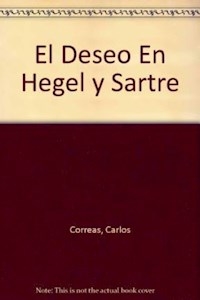 DESEO EN HEGEL Y SARTRE - CORREAS CARLOS
