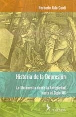 HISTORIA DE LA DEPRESION MELANCOLIA ANTIGUEDAD A S - CONTI NORBERTO