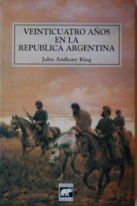 VEINTICUATRO AÑOS EN LA REPUBLICA ARGENTINA ED 200 - KING JOHN ANTHONY