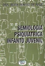 SEMIOLOGIA PSIQUIATRICA INFANTO JUVENIL - BENITEZ DE NALE BERT