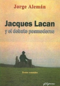 JACQUES LACAN Y EL DEBATE POSMODERNO - ALEMAN JORGE
