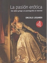 PASION EROTICA DEL SATIRO GRIEGO A LA PORNOGRAFIA - LISSARDI ERCOLE