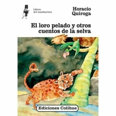 LORO PELADO Y OTROS CUENTOS DE LA SELVA - QUIROGA HORACIO