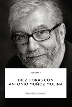 DIEZ HORAS CON ANTONIO MUÑOZ MOLINA - ANTONIO MUÑOZ MOLINA