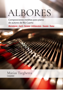 ALBORES COMPOSICIONES INEDITAS PARA PIANO - TARGHETTA MATIAS COMPILADOR