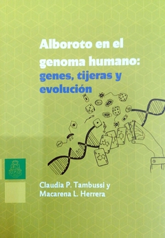 ALBOROTO EN EL GENOMA HUMANO GENES TIJERAS Y EVOLUCION - CLAUDIA TAMBUSSI MACARENA HERR