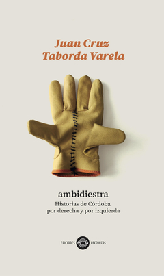 AMBIDIESTRA HISTORIAS DE CORDOBA POR DERECHA Y POR IZQUIERDA - TABORDA VARELA JUAN CRUZ