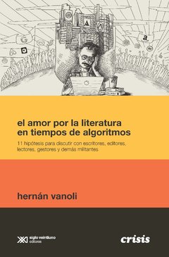 AMOR POR LA LITERATURA EN TIEMPOS DE ALGORITMOS - VANOLI HERNAN