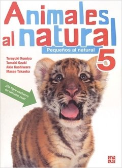 ANIMALES AL NATURAL 5 PEQUEÑOS AL NATURAL - KOMIYA T OZAKI T