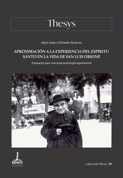 APROXIMACION A LA EXPERIENCIA DEL ESPIRITU SANTO EN LA VIDA DE SAN LUIS ORIONE - ABEL OLMEDO RIVEROS