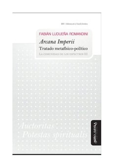 ARCANA IMPERII TRATADO METAFÍSICO POLÍTICO - LUDUEÐA ROMANDINI F