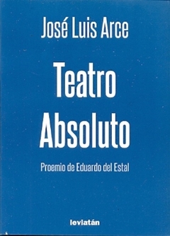 TEATRO ABSOLUTO ARCE - ARCE JOSE LUIS