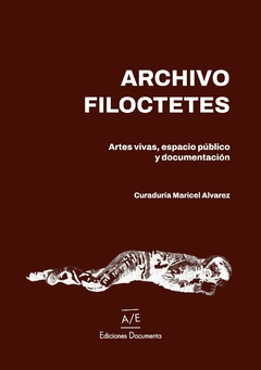 ARCHIVO FILOCTETES ARTES VIVAS ESPACIO PUBLICO - MARICEL ALVAREZ CURADORA