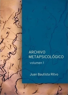 ARCHIVO METAPSICOLOGICO VOLUMEN 1 - RITVO JUAN BAUSTISTA