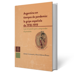 ARGENTINA EN TIEMPOS DE PANDEMIA LA GRIPE ESPANOLA - CARBONETTI ADRIAN RIVERO MARIA