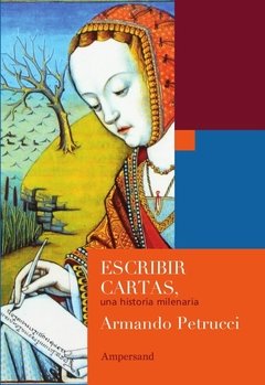 ESCRIBIR CARTAS UNA HISTORIA MILENARIA - PETRUCCI ARMANDO