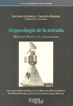 ARQUEOLOGÍA DE LA MIRADA MERLEAU PONTY Y EL PSICOANÁLISIS - LUTEREAU L KRIPPER A