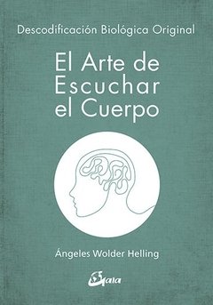 ARTE DE ESCUCHAR EL CUERPO EL - WOLDER HELLING ÁNGEL