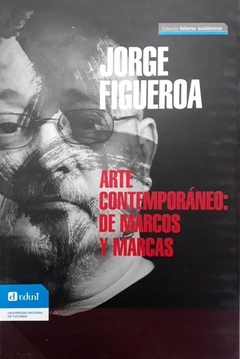 ARTE CONTEMPORANEO DE MARCOS Y MARCAS - FIGUEROA JORGE