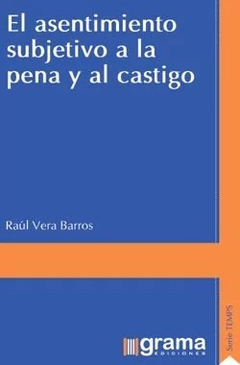 ASENTIMIENTO SUBJETIVO A LA PENA Y AL CASTIGO EL E - VERA BARROS RAUL