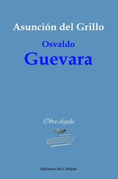 ASUNCION DEL GRILLO OBRA ELEGIDA - GUEVARA OSVALDO