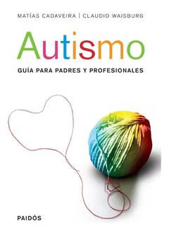 AUTISMO GUIA PARA PADRES Y PROFESIONALES ED 2014 - CADAVEIRA M WAISBURG
