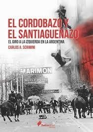 CORDOBAZO Y EL SANTIAGUEÑAZO EL GIRO A LA IZQUIERD - SCRIMINI CARLOS A