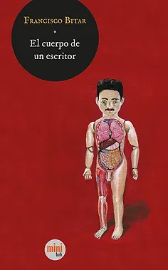 EL CUERPO DE UN ESCRITOR - FRANCISCO BITAR