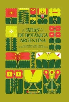 ATLAS DE BOTANICA ARGENTINA ILUSTRACION CIENTIFICA EN EL GENERA ET SPECIES PLANTARUM ARGENTINARUM - LOIS CARLA
