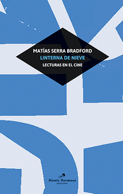 LINTERNA DE NIEVE LECTURAS EN EL CINE - SERRA BRADFORD MATIAS