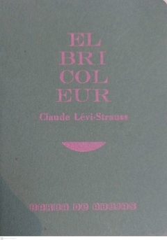 EL BRICOLEUR - CLAUDE LEVI STRAUS