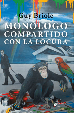 MONOLOGO COMPARTIDO CON LA LOCURA - GUY BRIOLE