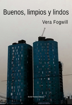 BUENOS LIMPIOS Y LINDOS - FOGWILL VERA