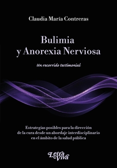 BULIMIA Y ANOREXIA NERVIOSA UN RECORRIDO TESTIMONIAL - CLAUDIA M CONTRERAS