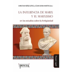 INFLUENCIA DE MARX Y EL MARXISMO EN LOS ESTUDIOS SOBRE LA ANTIGÜEDAD - NUÑEZ LOPEZ CHRISTIAN SIERRA M