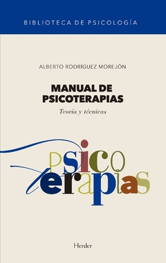 MANUAL DE PSICOTERAPIAS TEORIA Y TECNICAS - RODRIGUEZ MOREJON ALBERTO